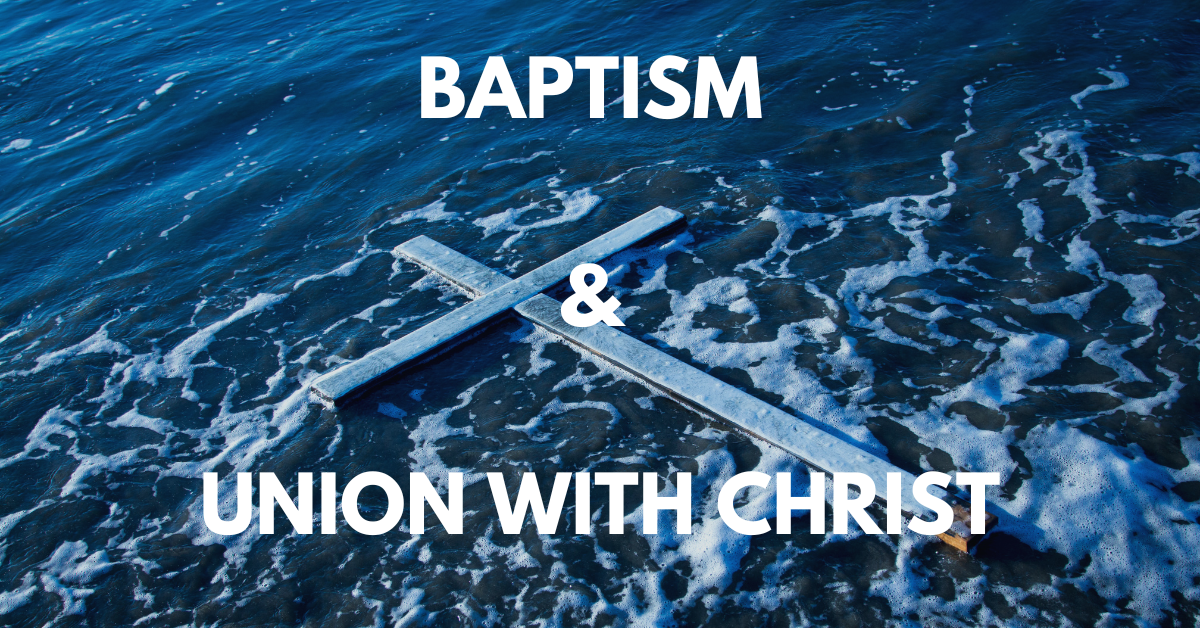 Baptism & Union with Christ