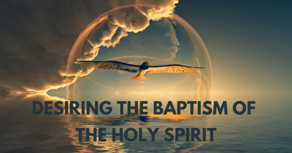 Desiring the Baptism of the Holy Spirit