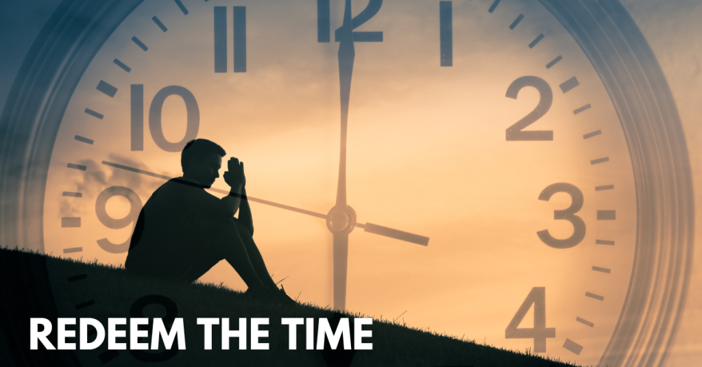 Redeem the Time!