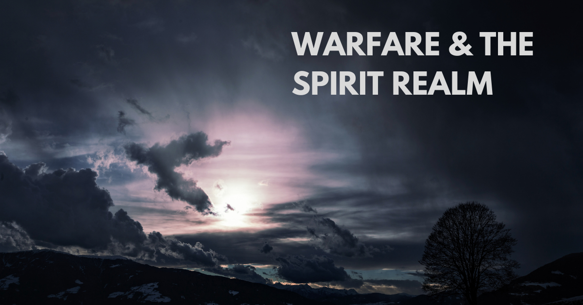 Warfare & The Spirit Realm