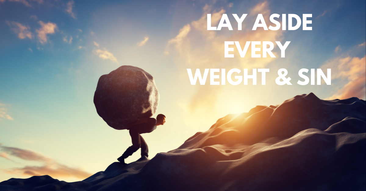 Lay Aside Every Weight & Sin