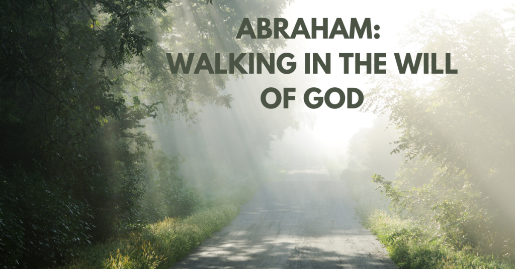 Abraham: Walking in the Will of God